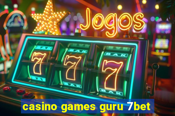 casino games guru 7bet